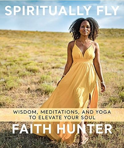 Spiritually Fly: Wisdom, Meditations, and Yoga to Elevate Your Soul - Soulful Spirits