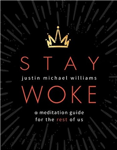 Stay Woke: A Meditation Guide for the Rest of Us - Soulful Spirits