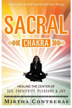 Load image into Gallery viewer, The Sacral Chakra: Healing the Center of Sex, Creativity, Pleasure and Joy: Learn to Heal Yourself with Your Energy (The Healing Energy Series) (Volume 2) - Soulful Spirits

